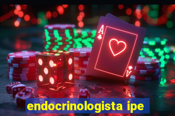 endocrinologista ipe